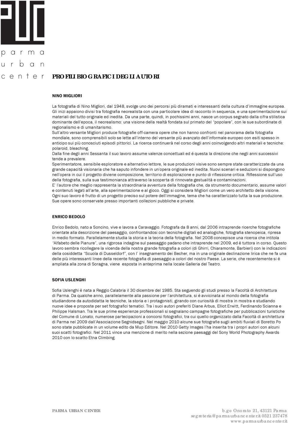 Da una parte, quindi, in pochissimi anni, nasce un corpus segnato dalla cifra stilistica dominante dell epoca, il neorealismo: una visione della realtà fondata sul primato del popolare, con le sue