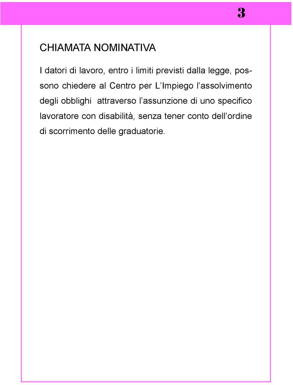 obblighi attraverso l assunzione di uno specifico lavoratore con