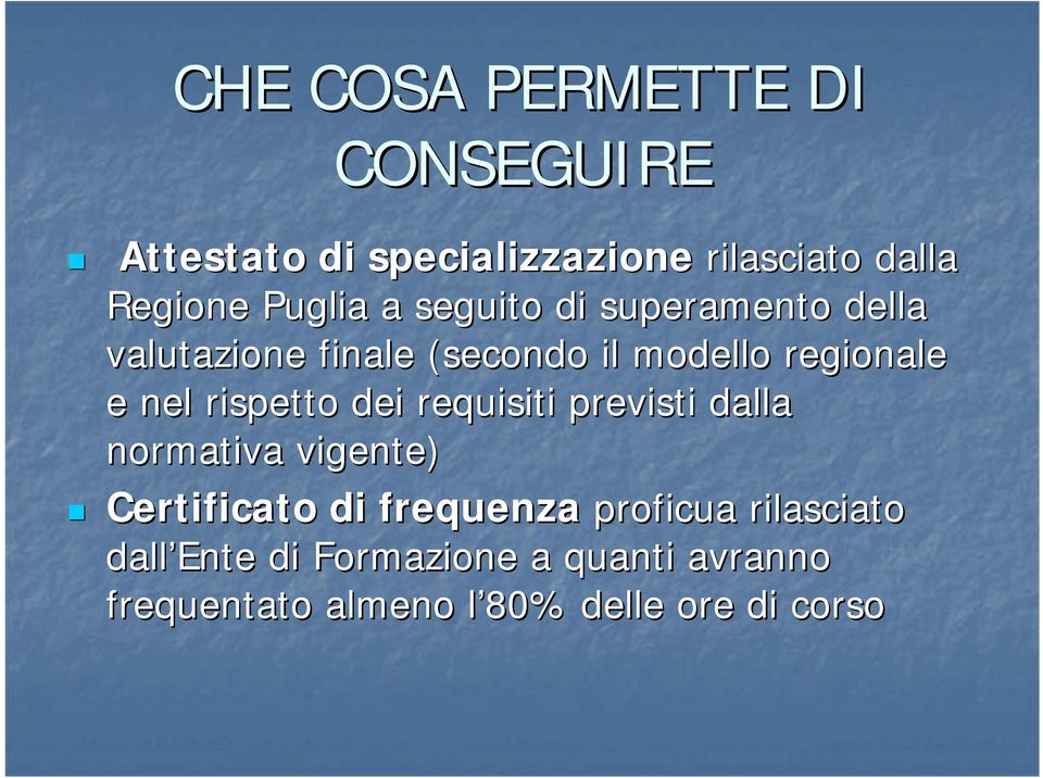 nel rispetto dei requisiti previsti dalla normativa vigente) Certificato di frequenza