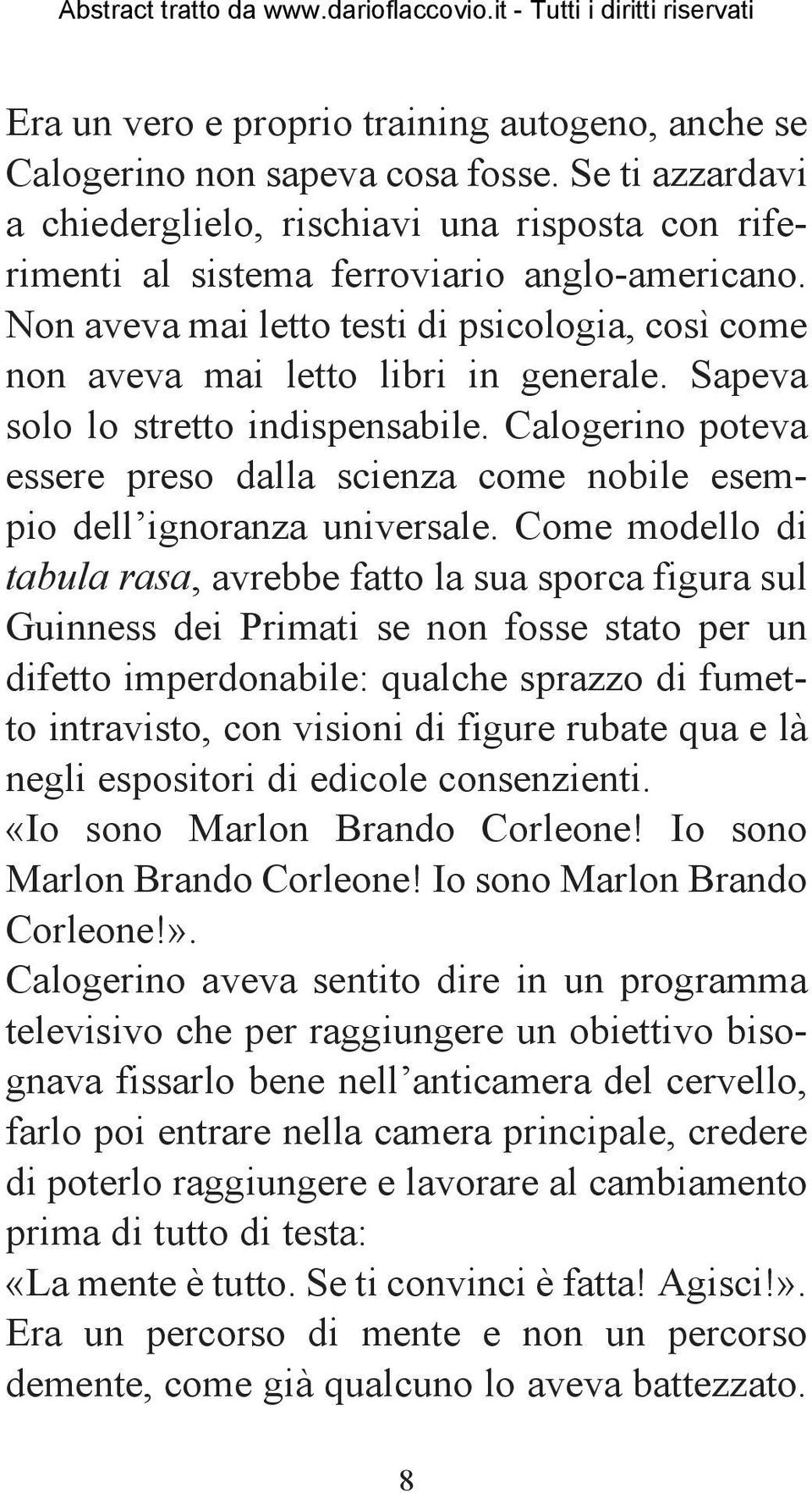 Calogerino poteva essere preso dalla scienza come nobile esempio dell ignoranza universale.