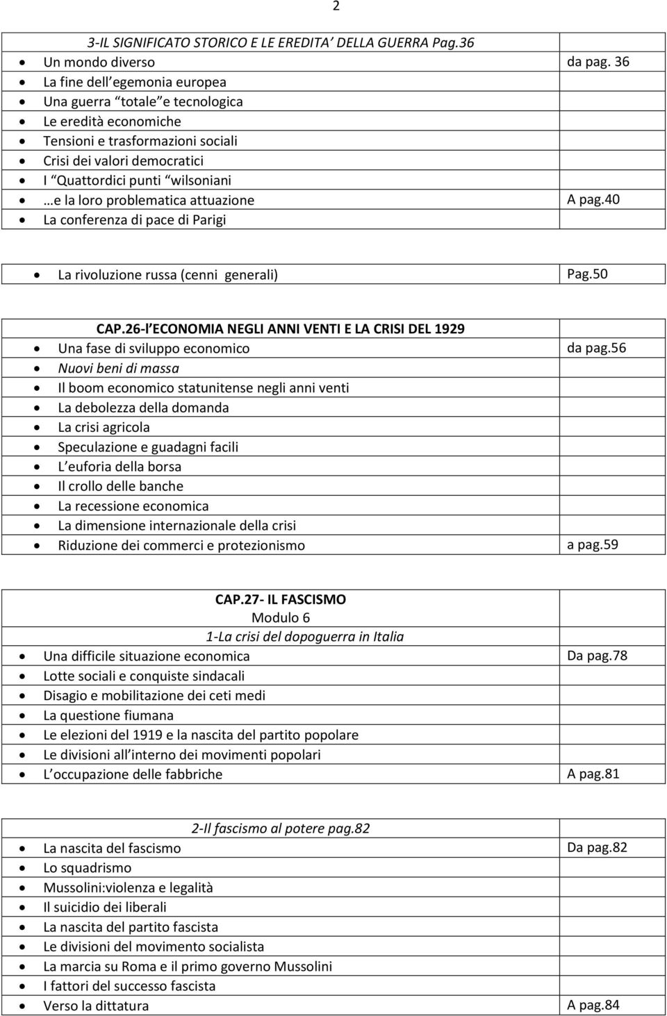 problematica attuazione A pag.40 La conferenza di pace di Parigi 2 La rivoluzione russa (cenni generali) Pag.50 CAP.