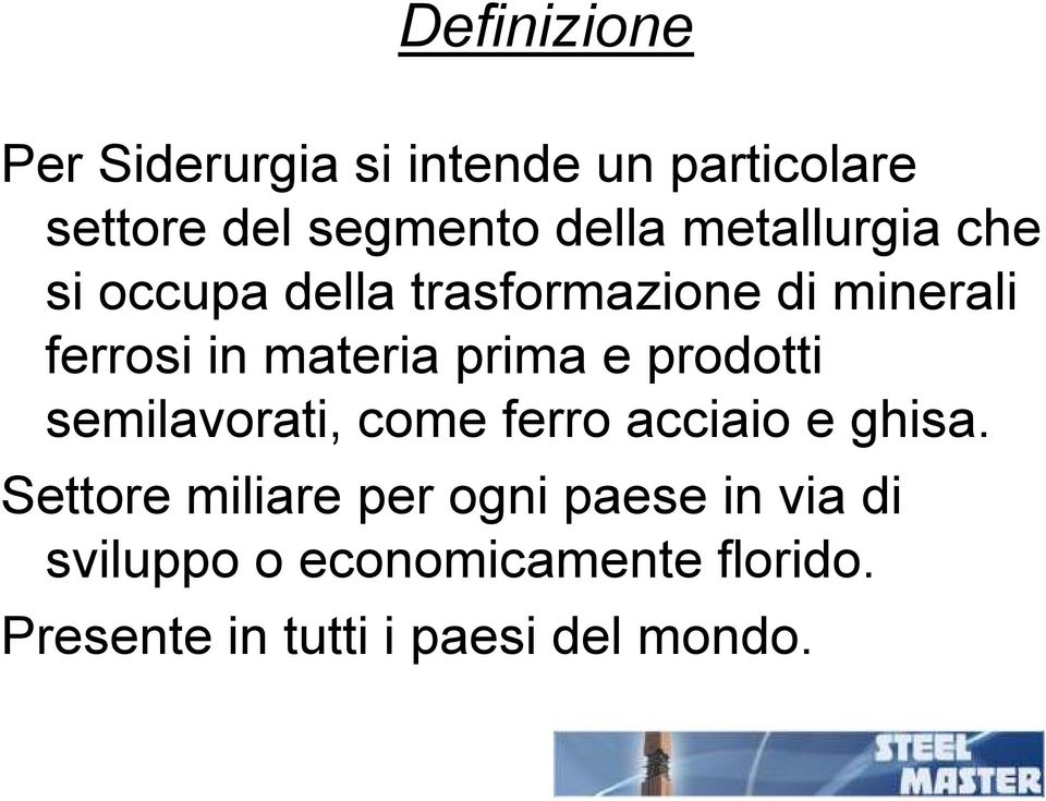 prima e prodotti semilavorati, come ferro acciaio e ghisa.