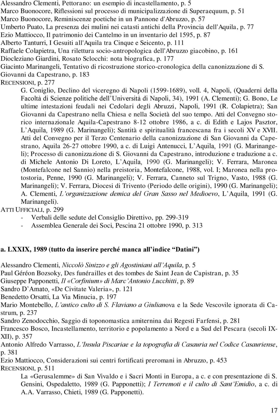 77 Ezio Mattiocco, Il patrimonio dei Cantelmo in un inventario del 1595, p. 87 Alberto Tanturri, I Gesuiti all'aquila tra Cinque e Seicento, p.