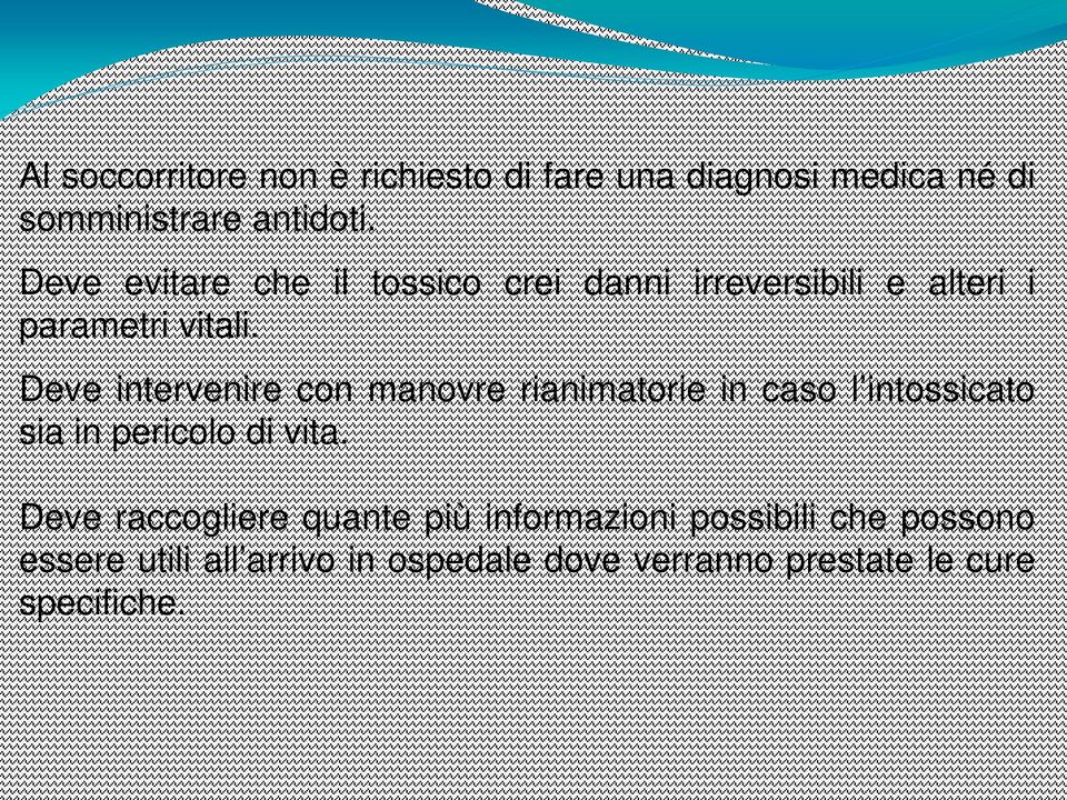 Deve intervenire con manovre rianimatorie in caso l intossicato sia in pericolo di vita.