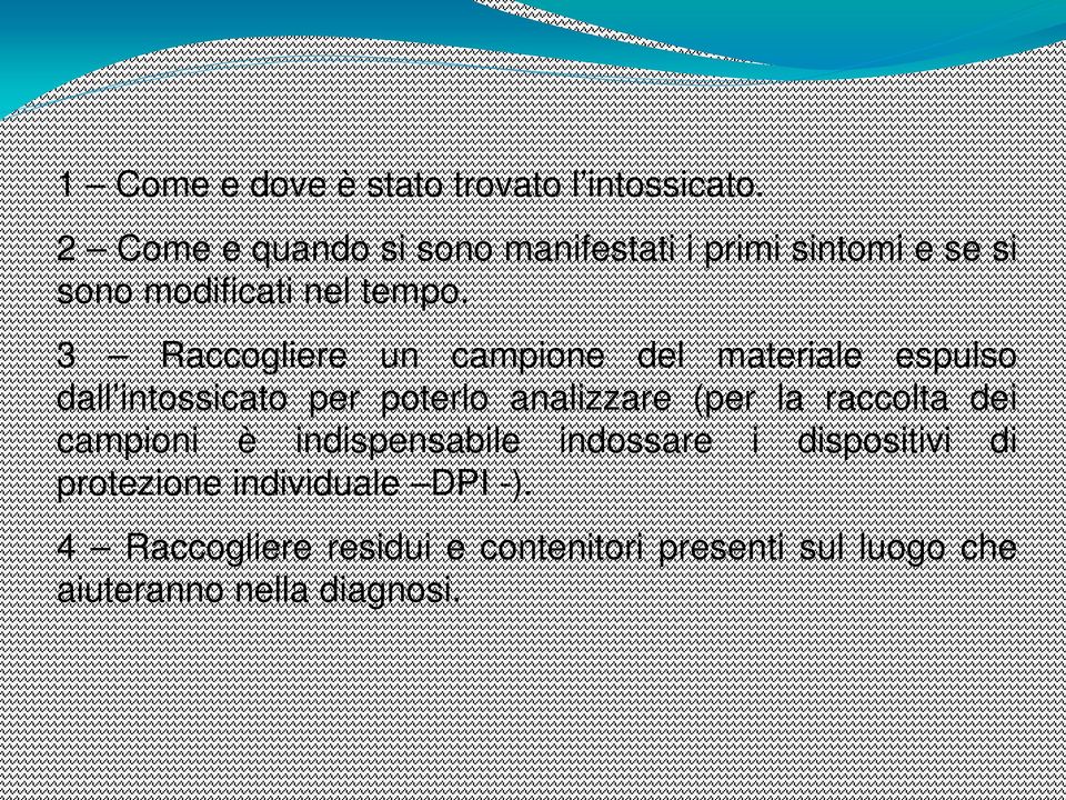 3 Raccogliere un campione del materiale espulso dall intossicato per poterlo analizzare (per la