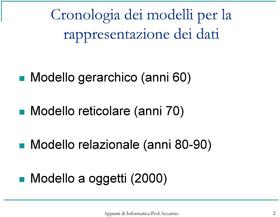 gerarchico (anni 60) Modello reticolare