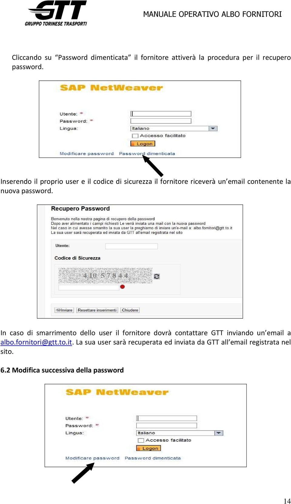 password. In caso di smarrimento dello user il fornitore dovrà contattare GTT inviando un email a albo.