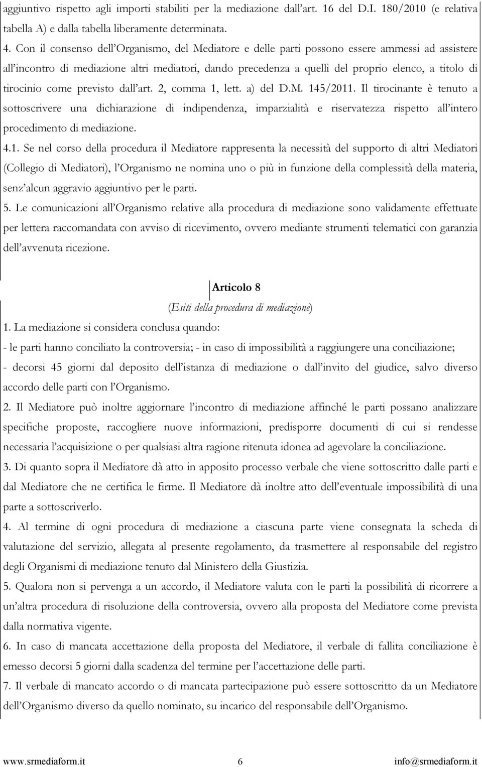 tirocinio come previsto dall art. 2, comma 1, lett. a) del D.M. 145/2011.