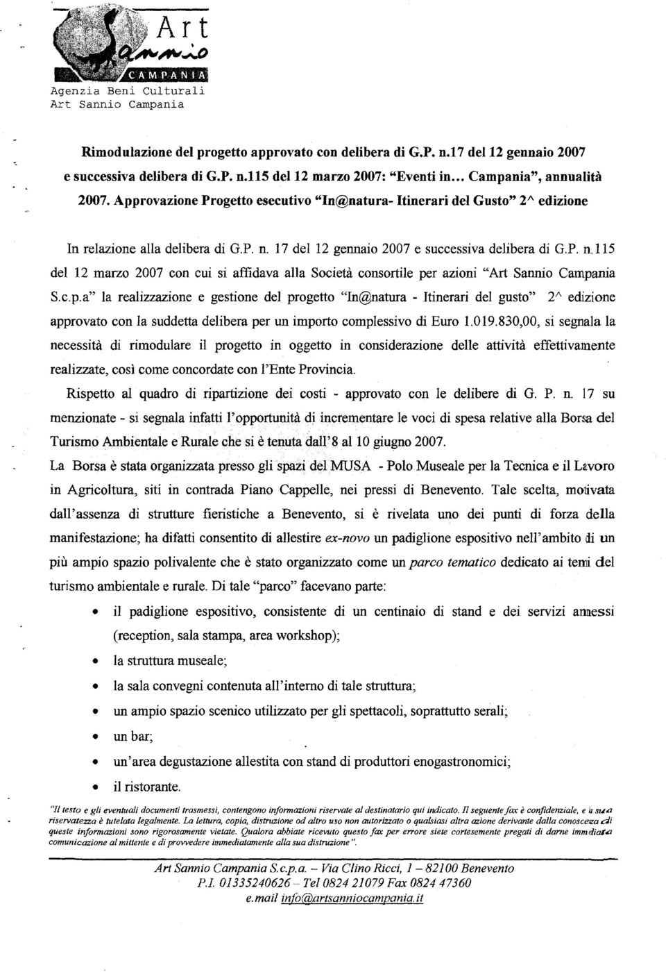 17 del 12 gennaio 2007 e successiva delibera di G.P. n.115 del 12 marzo 2007 con cui si affidava alla Società consortile pe