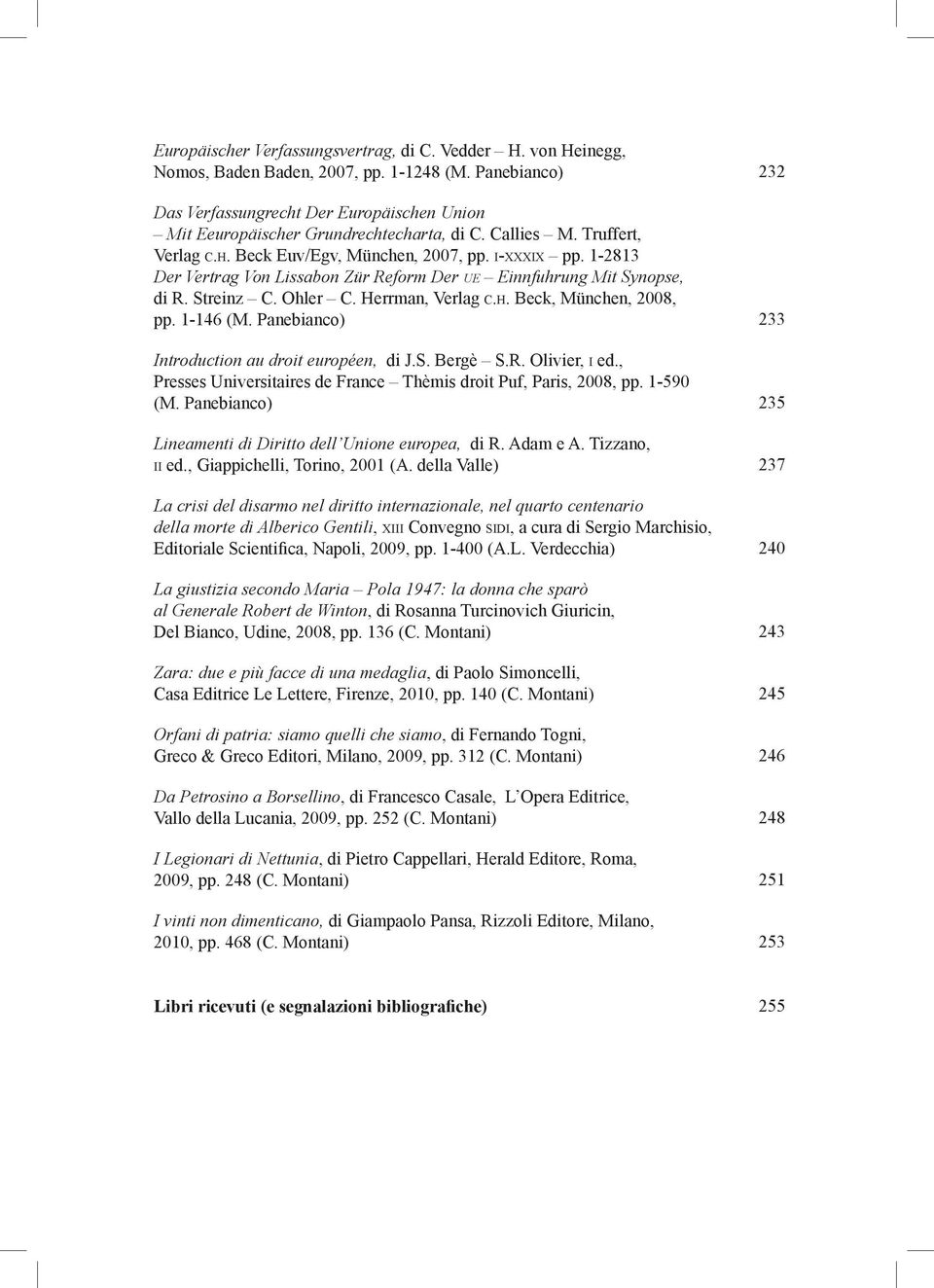1-146 (M. Panebianco) Introduction au droit européen, di J.S. Bergè S.R. Olivier, i ed., Presses Universitaires de France Thèmis droit Puf, Paris, 2008, pp. 1-590 (M.