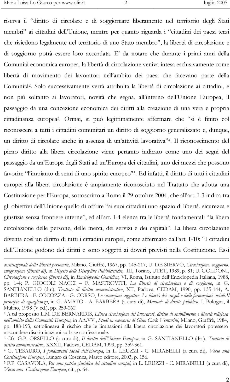 che risiedono legalmente nel territorio di uno Stato membro, la libertà di circolazione e di soggiorno potrà essere loro accordata.