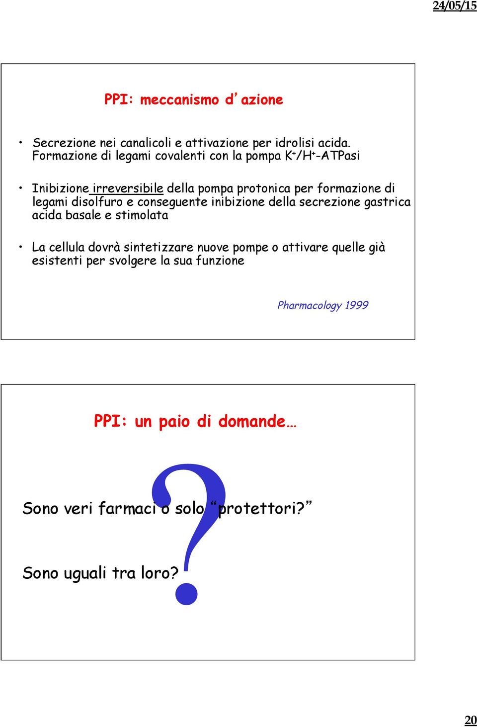 legami disolfuro e conseguente inibizione della secrezione gastrica acida basale e stimolata La cellula dovrà sintetizzare