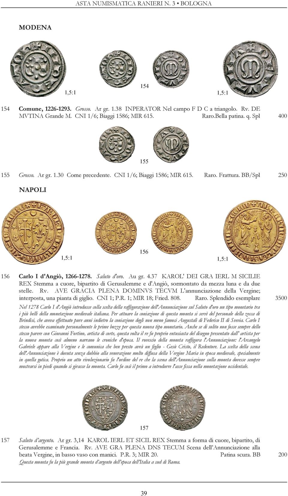 37 KAROL' DEI GRA IERL M SICILIE REX Stemma a cuore, bipartito di Gerusalemme e d'angiò, sormontato da mezza luna e da due stelle. Rv.