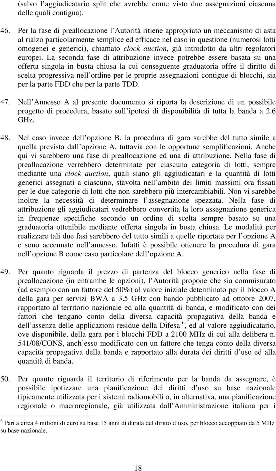 clock auction, già introdotto da altri regolatori europei.