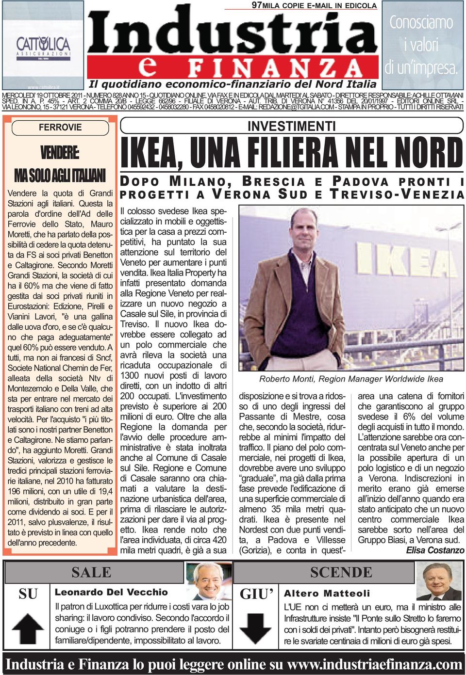 DI VERONA N 41356 DEL 20/01/1997 - EDITORI ONLINE SRL - VIA LEONCINO, 15-37121 VERONA - TELEFONO 045592432-0458032280 - FAX 0458020812 - E-MAIL: REDAZIONE@TGITALIA.