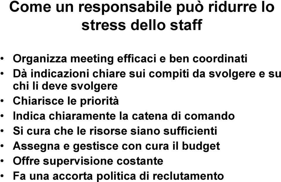 le priorità Indica chiaramente la catena di comando Si cura che le risorse siano sufficienti