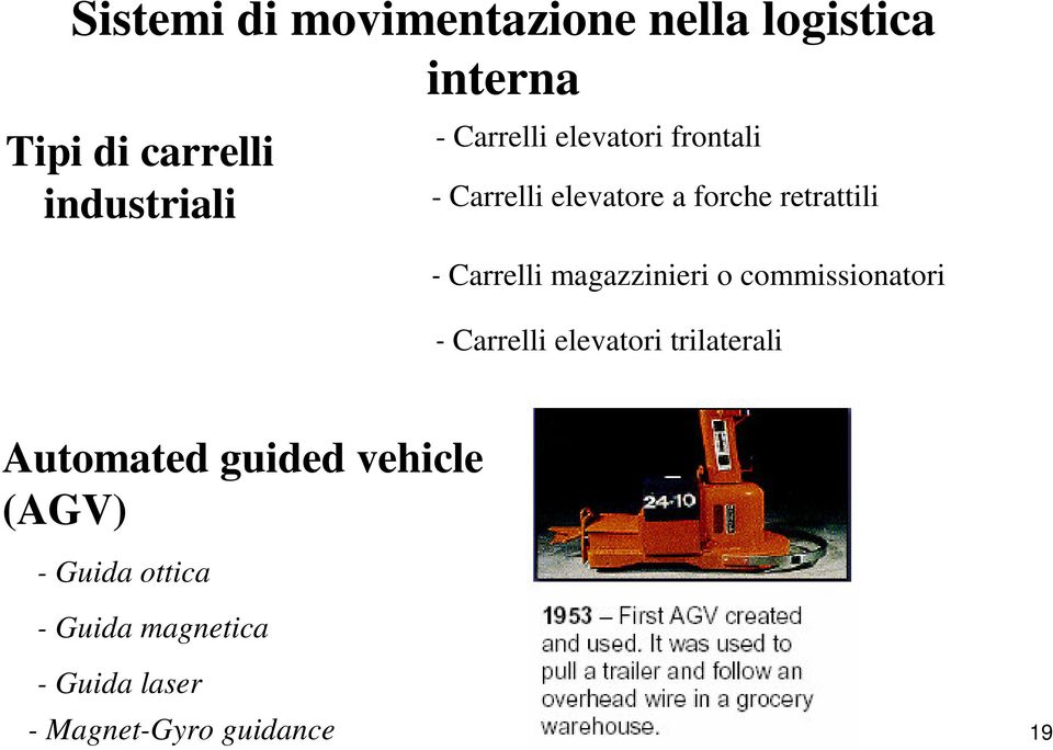 magazzinieri o commissionatori - Carrelli elevatori trilaterali Automated guided