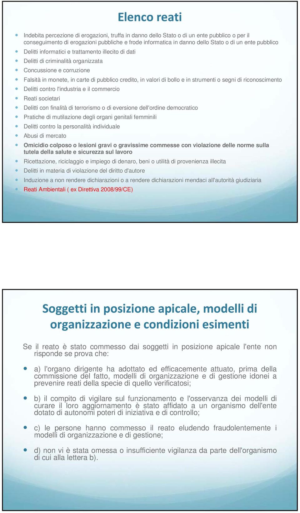 strumenti o segni di riconoscimento Delitti contro l'industria e il commercio Reati societari Delitti con finalità di terrorismo o di eversione dell'ordine democratico Pratiche di mutilazione degli