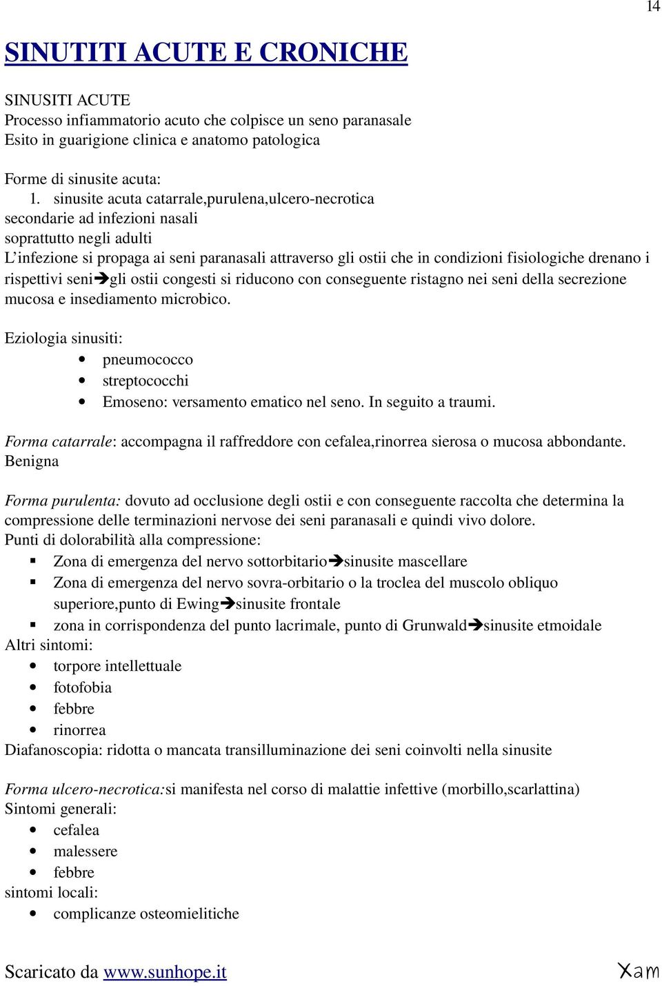 fisiologiche drenano i rispettivi seni gli ostii congesti si riducono con conseguente ristagno nei seni della secrezione mucosa e insediamento microbico.