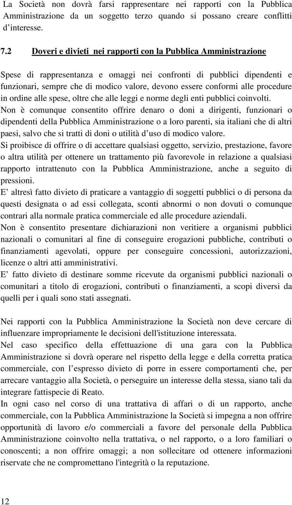 alle procedure in ordine alle spese, oltre che alle leggi e norme degli enti pubblici coinvolti.