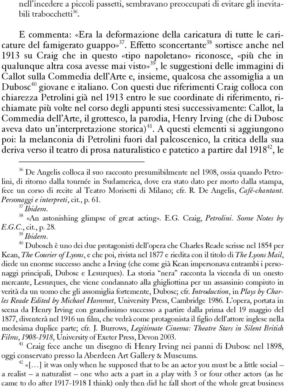 sulla Commedia dell Arte e, insieme, qualcosa che assomiglia a un Dubosc 40 giovane e italiano.