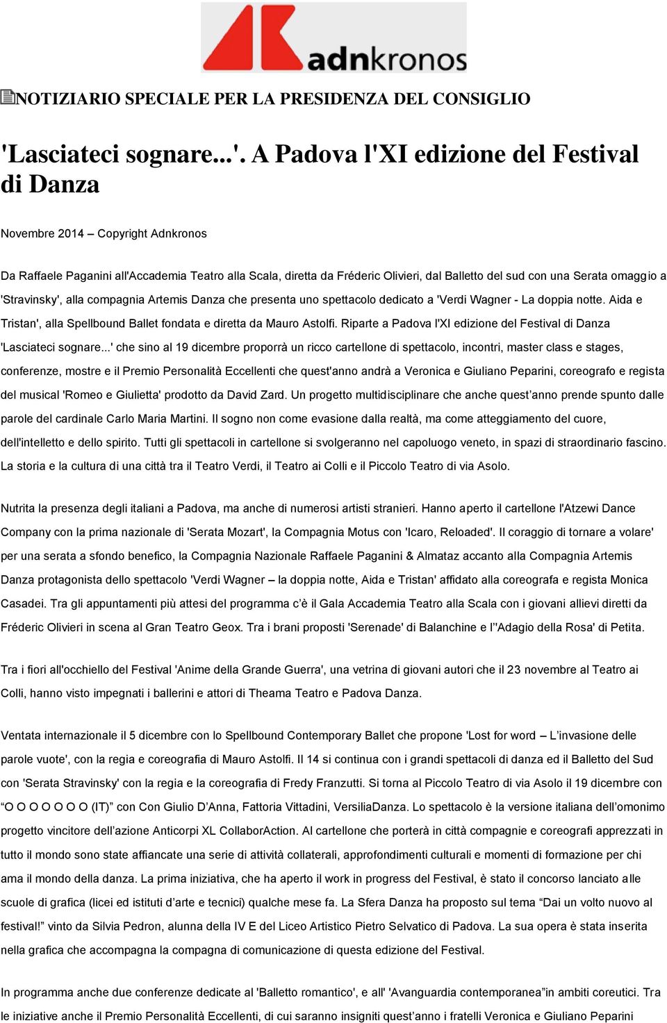 A Padova l'xi edizione del Festival di Danza Novembre 2014 Copyright Adnkronos Da Raffaele Paganini all'accademia Teatro alla Scala, diretta da Fréderic Olivieri, dal Balletto del sud con una Serata