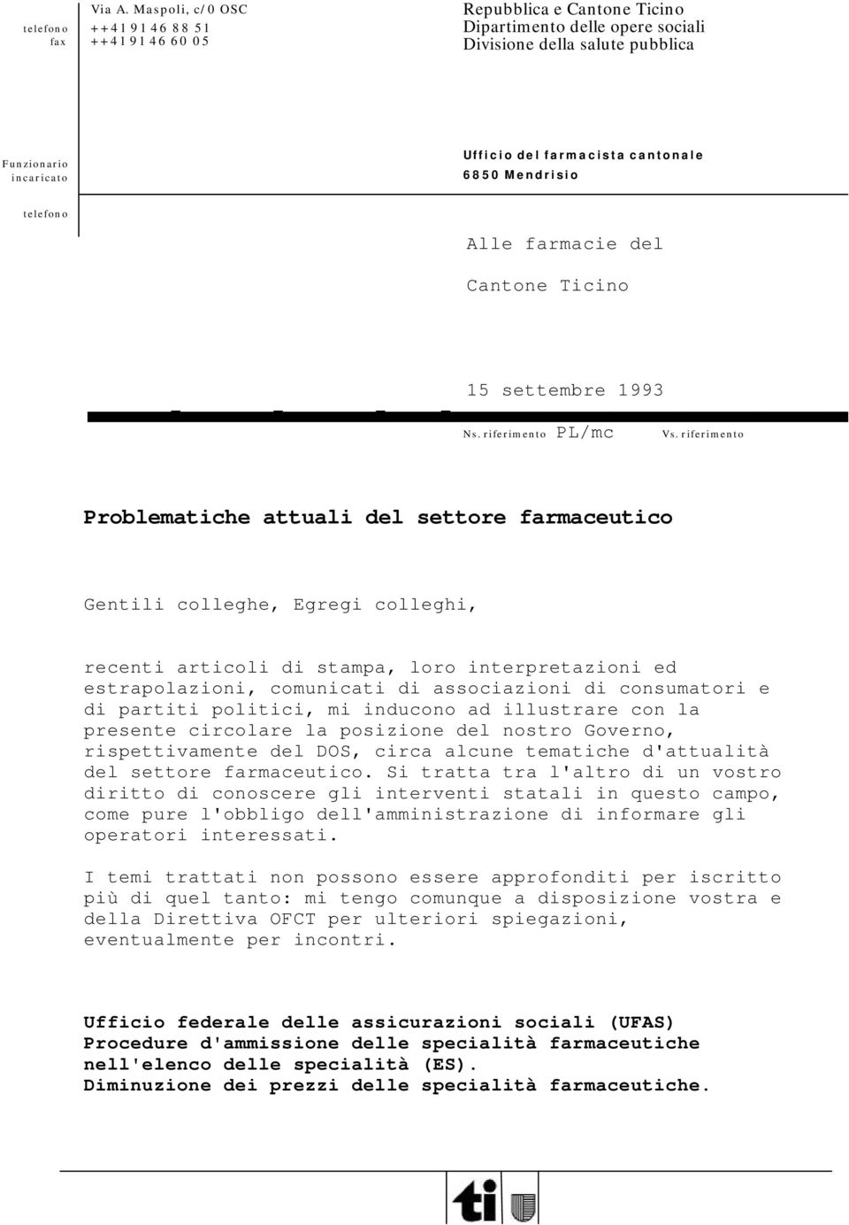 6850 Mendrisio telefono Alle farmacie del Cantone Ticino 15 settembre 1993 Ns. riferimento PL/mc Vs.