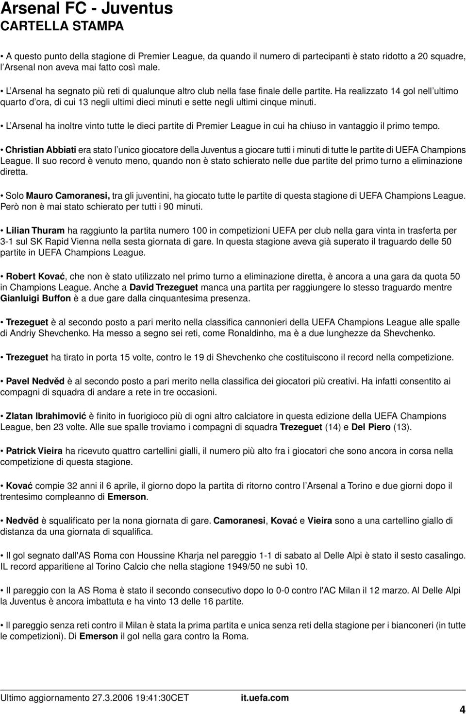 L Arsenal ha inoltre vinto tutte le dieci partite di Premier League in cui ha chiuso in vantaggio il primo tempo.