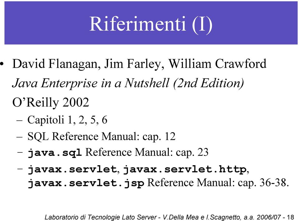 sql Reference Manual: cap. 23 javax.servlet, javax.servlet.http, javax.servlet.jsp Reference Manual: cap.