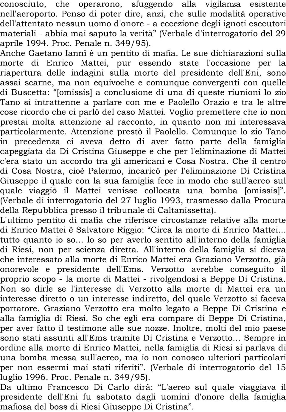 aprile 1994. Proc. Penale n. 349/95). Anche Gaetano Iannì è un pentito di mafia.