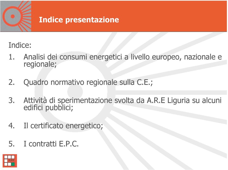 regionale; 2. Quadro normativo regionale sulla C.E.; 3.