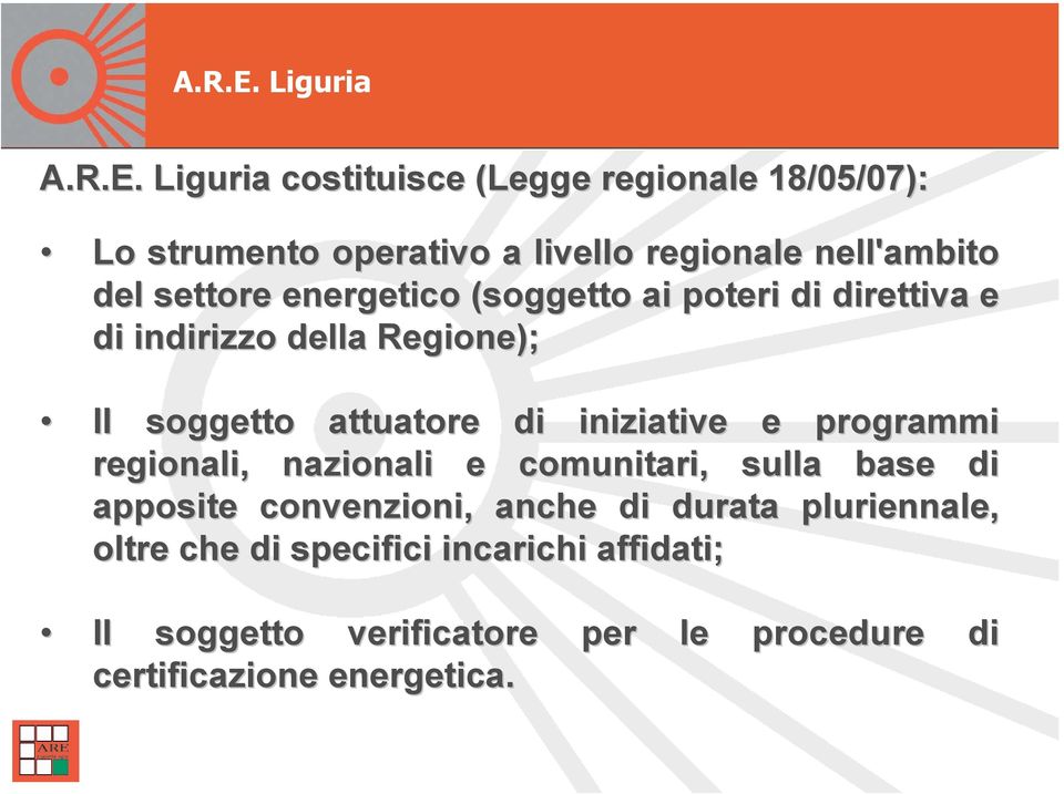 settore energetico (soggetto ai poteri di direttiva e di indirizzo della Regione); Il soggetto attuatore di iniziative