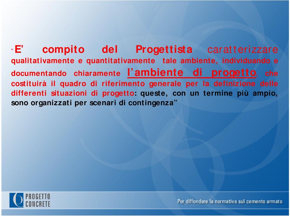 costituirà il quadro di riferimento generale per la definizione delle differenti