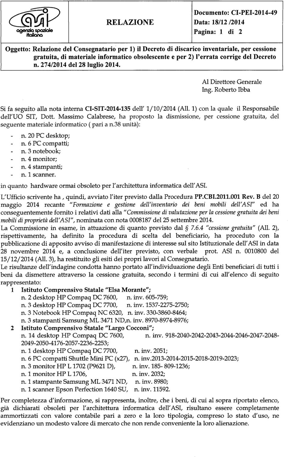 Roberto Ibba Si fa seguito alla nota interna CI-SIT-20l4-135 dell' 1/10/2014 (AlI. 1) con la quale il Responsabile dell'uo SIT, Dott.