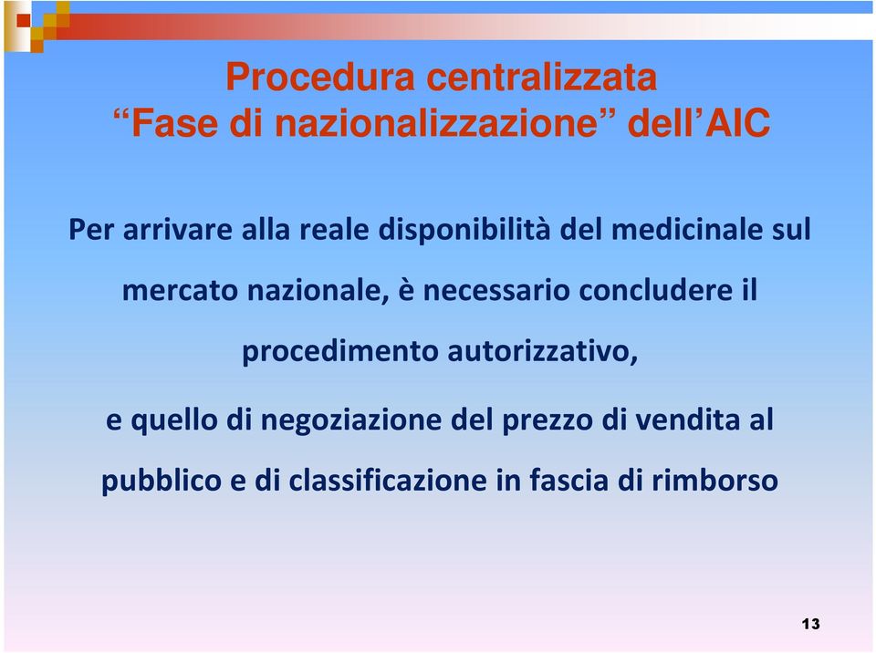 necessario concludere il procedimento autorizzativo, e quello di