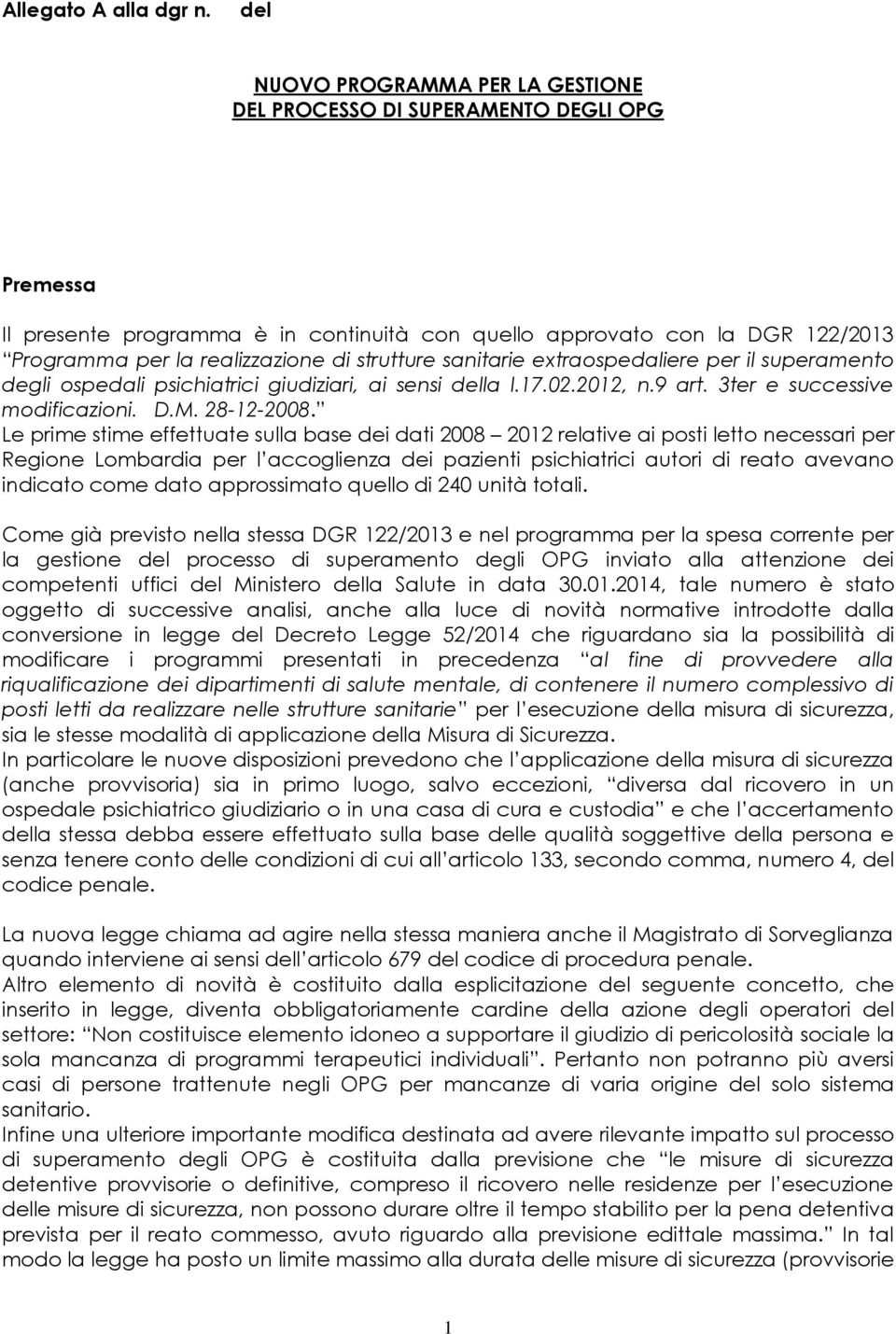 strutture sanitarie extraospedaliere per il superamento degli ospedali psichiatrici giudiziari, ai sensi della l.17.02.2012, n.9 art. 3ter e successive modificazioni. D.M. 28-12-2008.