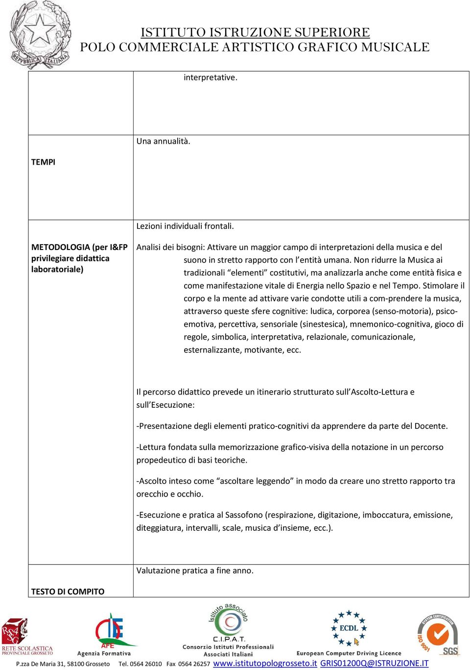 Non ridurre la Musica ai tradizionali elementi costitutivi, ma analizzarla anche come entità fisica e come manifestazione vitale di Energia nello Spazio e nel Tempo.