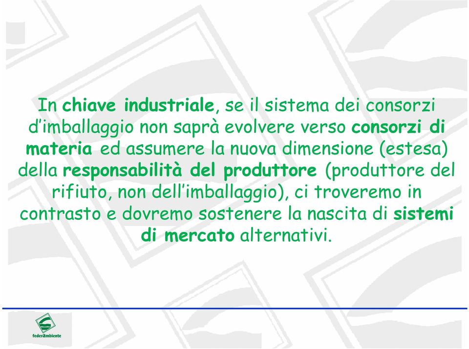 responsabilità del produttore (produttore del rifiuto, non dell imballaggio), ci