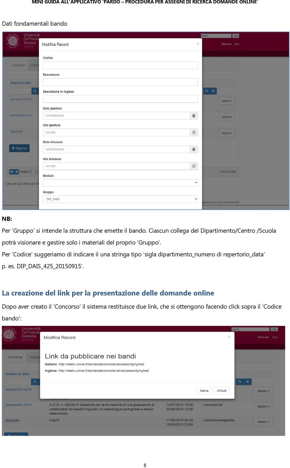 Per Codice suggeriamo di indicare il una stringa tipo sigla dipartimento_numero di repertorio_data p. es.