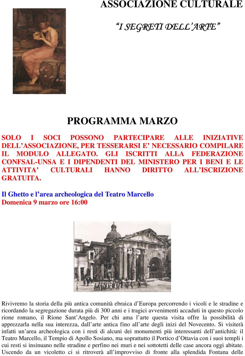 Il Ghetto e l area archeologica del Teatro Marcello Domenica 9 marzo ore 16:00 Rivivremo la storia della più antica comunità ebraica d Europa percorrendo i vicoli e le stradine e ricordando la