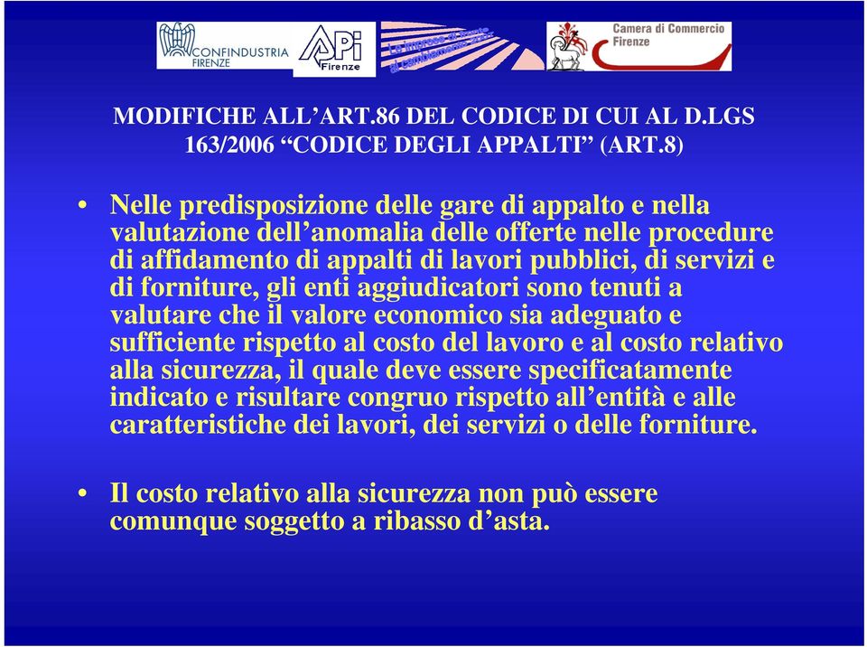 servizi e di forniture, gli enti aggiudicatori sono tenuti a valutare che il valore economico sia adeguato e sufficiente rispetto al costo del lavoro e al costo