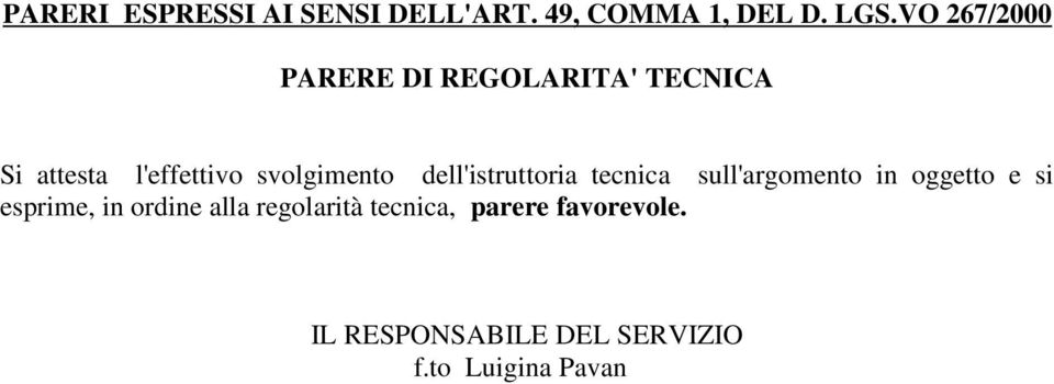 svolgimento dell'istruttoria tecnica sull'argomento in oggetto e si