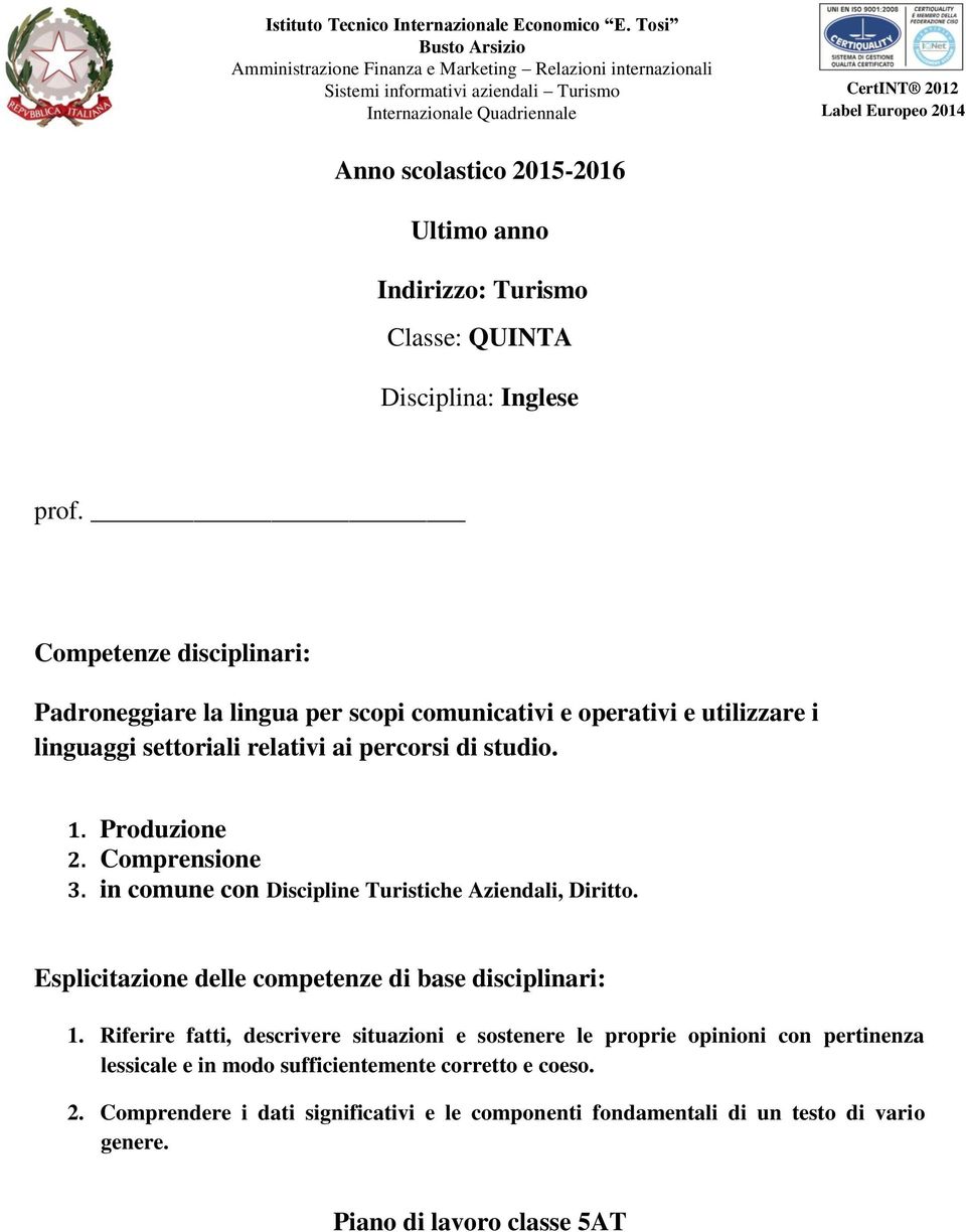 2015-2016 Ultimo anno Indirizzo: Turismo Classe: QUINTA Disciplina: Inglese prof.