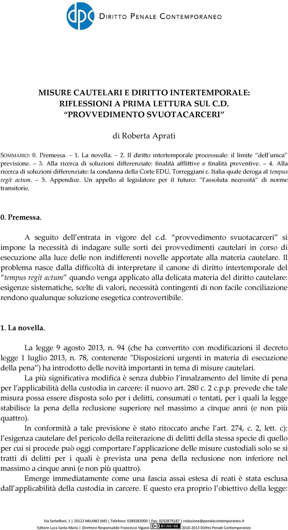 Alla ricerca di soluzioni differenziate: la condanna della Corte EDU, Torreggiani c. Italia quale deroga al tempus regit actum. 5. Appendice.