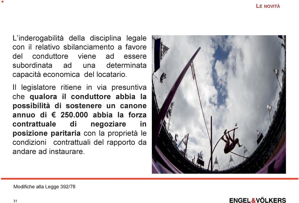 Il legislatore ritiene in via presuntiva che qualora il conduttore abbia la possibilità di sostenere un canone