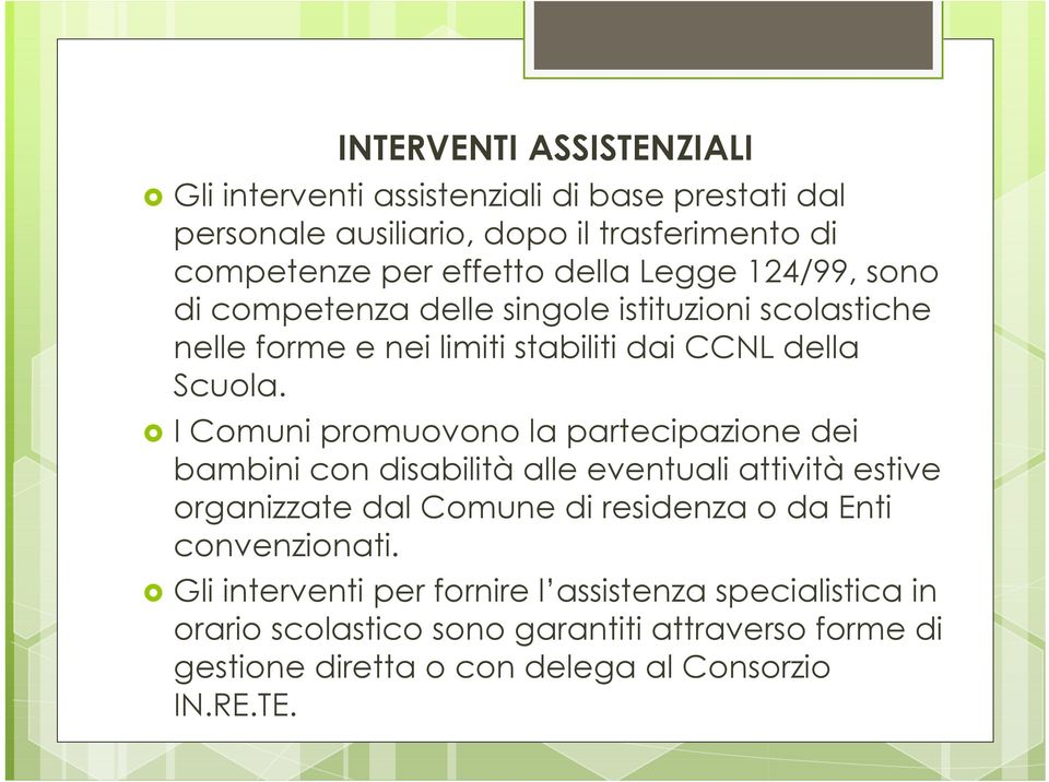 I Comuni promuovono la partecipazione dei bambini con disabilità alle eventuali attività estive organizzate dal Comune di residenza o da Enti