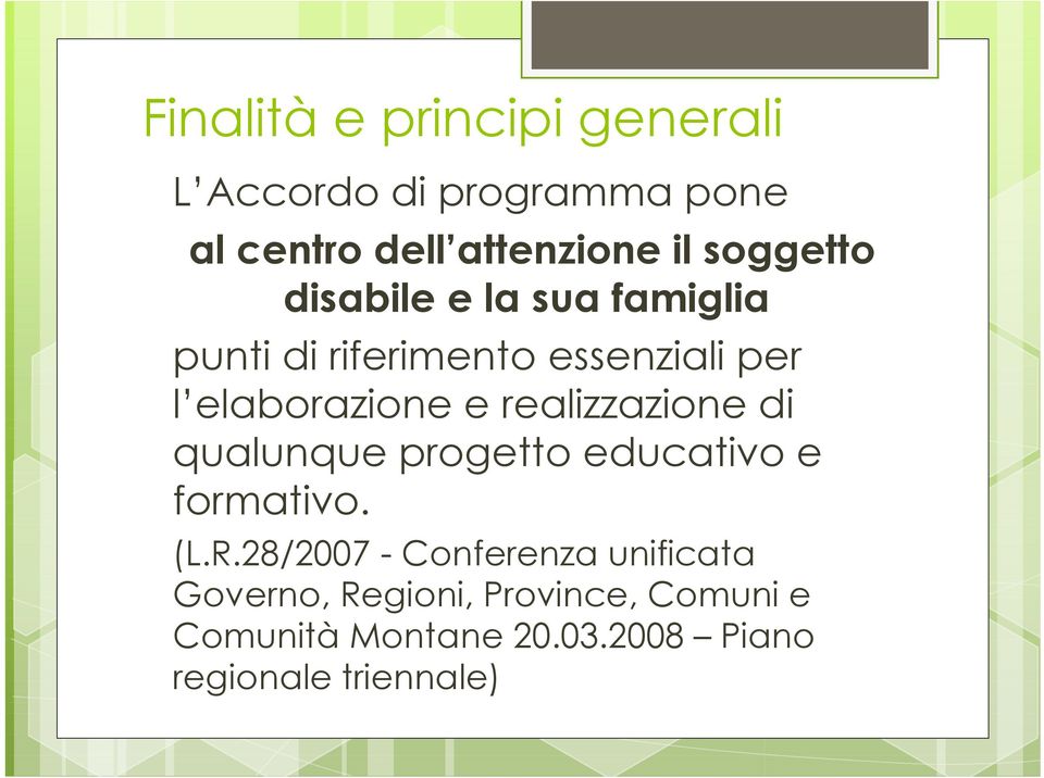 realizzazione di qualunque progetto educativo e formativo. (L.R.