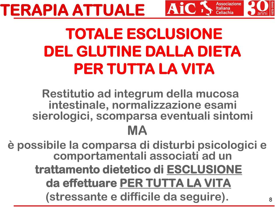 sintomi MA è possibile la comparsa di disturbi psicologici e comportamentali associati ad un