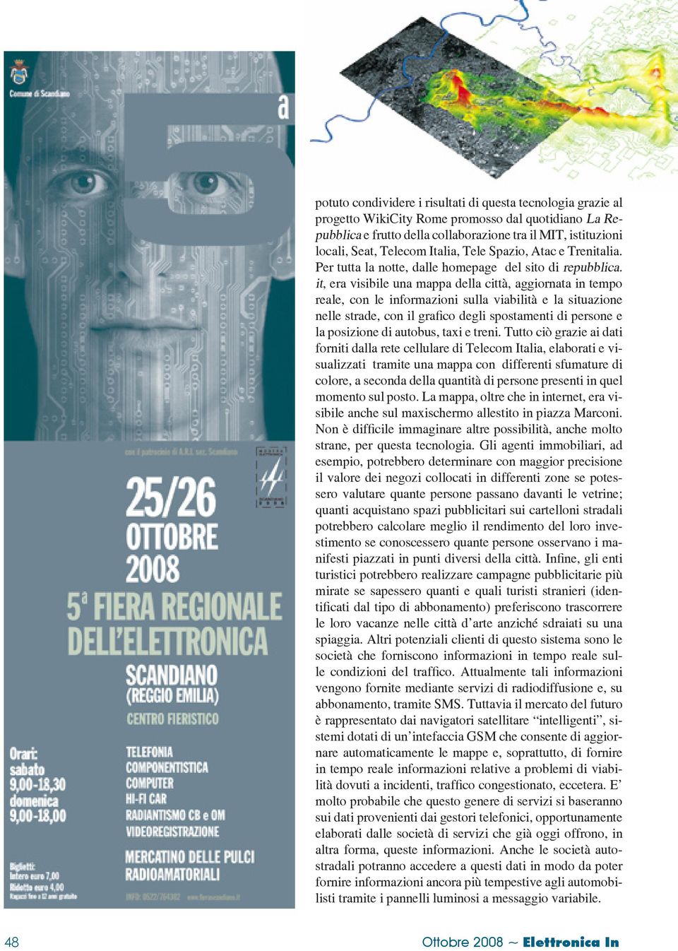 it, era visibile una mappa della città, aggiornata in tempo reale, con le informazioni sulla viabilità e la situazione nelle strade, con il grafico degli spostamenti di persone e la posizione di