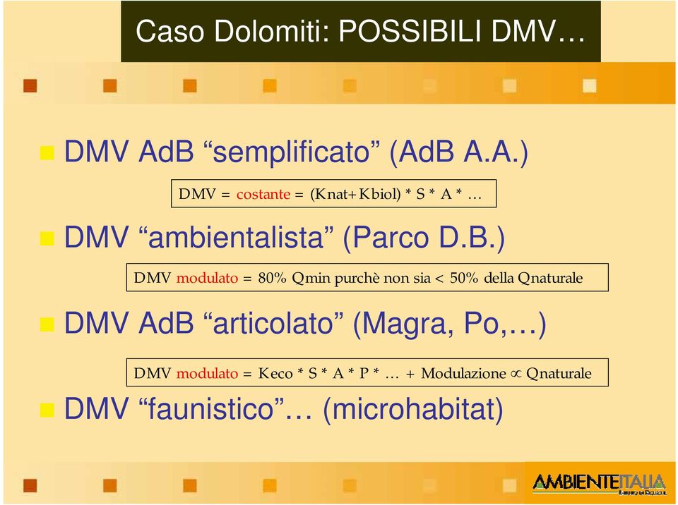 B A.A.) DMV = costante = (Knat+Kbiol) * S * A * DMV ambientalista (Parco D.B.)